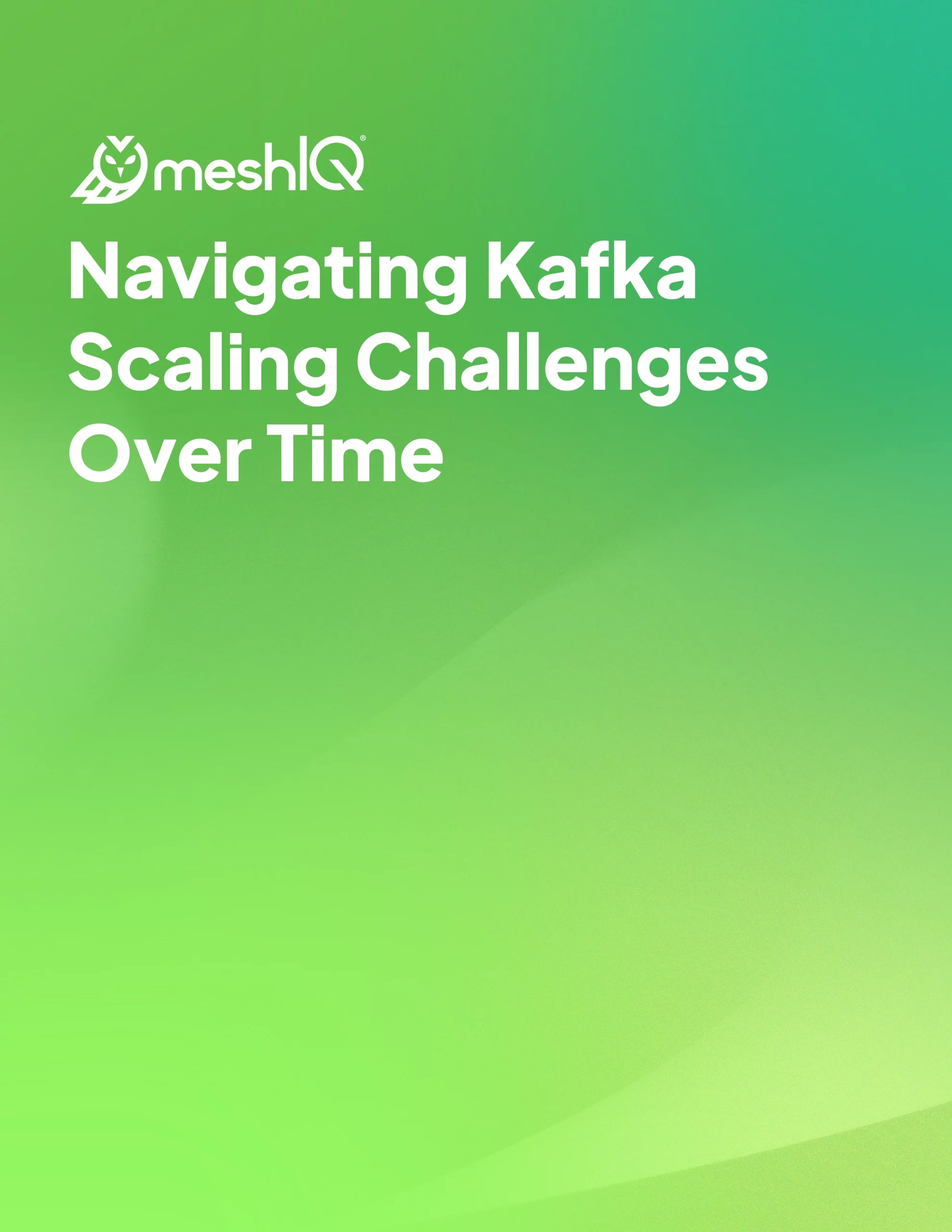 Navigating Kafka Scaling Challenges Over Time | meshIQ eBook